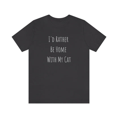 I'd Rather Be Home With My Cat Premium Unisex Tee