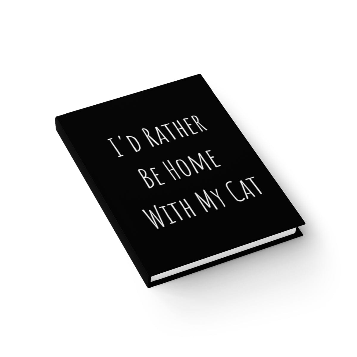 I'd Rather Be Home With My Cat Journal