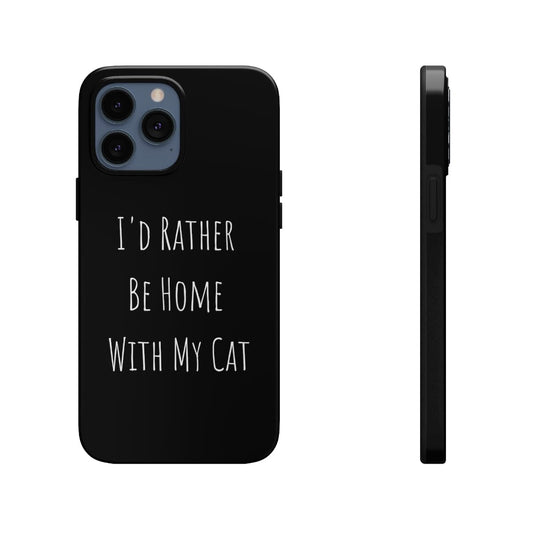 I'd Rather Be Home With My Cat Tough iPhone Case by Case Mate
