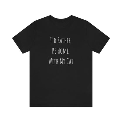 I'd Rather Be Home With My Cat Premium Unisex Tee