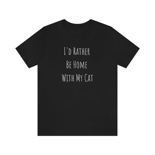 I'd Rather Be Home With My Cat Premium Unisex Tee