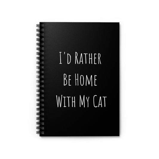 I'd Rather Be Home With My Cat Spiral Notebook