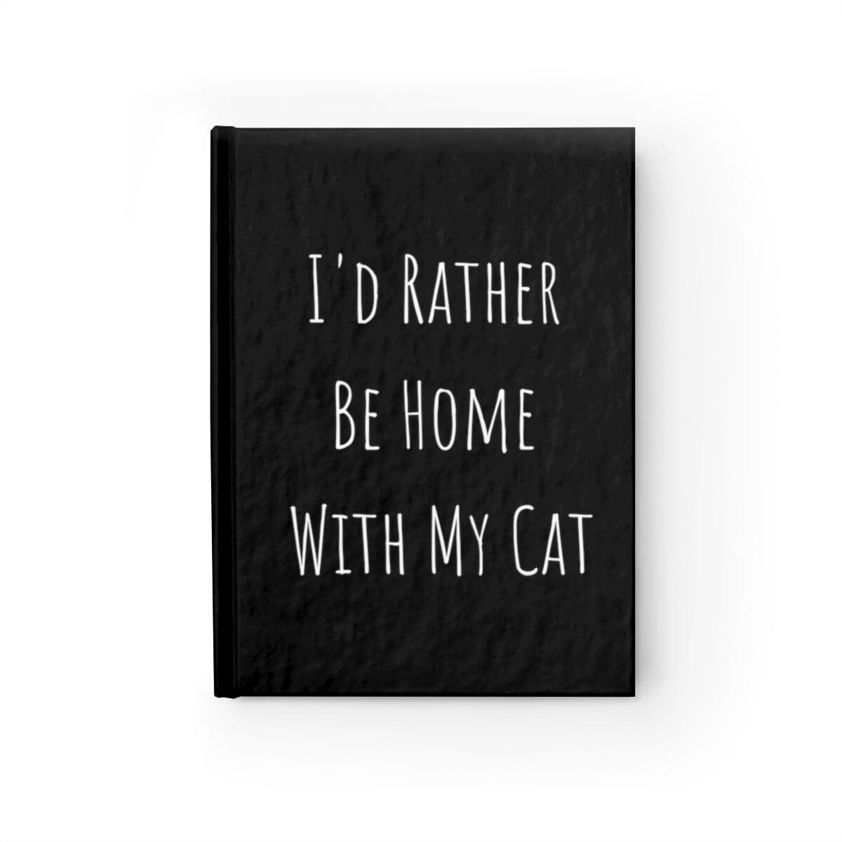 I'd Rather Be Home With My Cat Journal