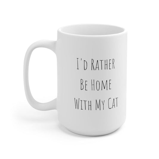 I'd Rather Be Home With My Cat 15oz Mug