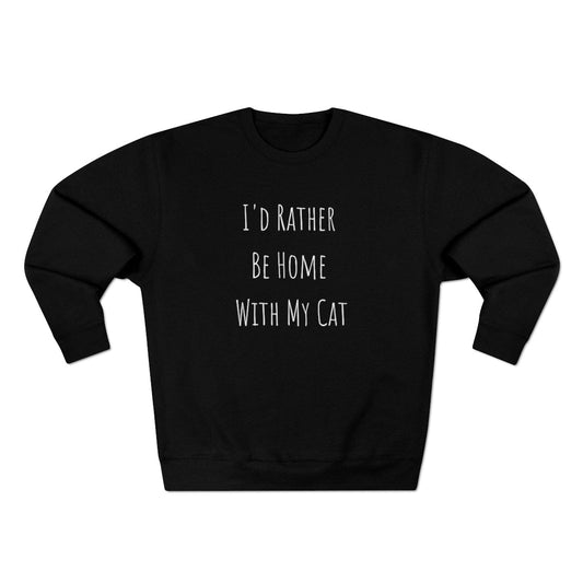 I'd Rather Be Home With My Cat Unisex Crewneck Sweatshirt